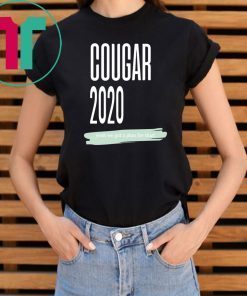 COUGAR 2020 YEAH WE GOT A PLAN FOR THAT SHIRT