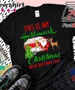 Camping This Is My Hallmark Chirtmas Movie Watching T-Shirt