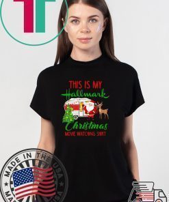 Camping This Is My Hallmark Chirtmas Movie Watching T-Shirt