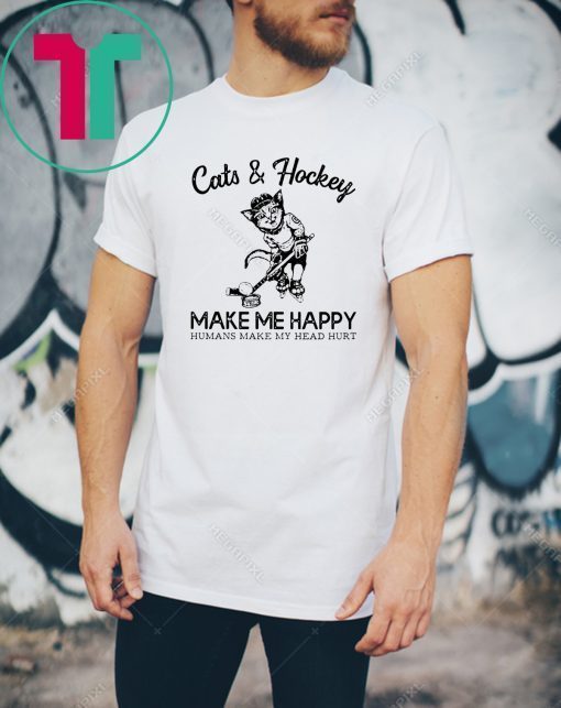 Cats and hockey make me happy humans make my head hurt Shirt