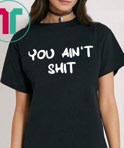 Cheryl You ain’t shit shirt