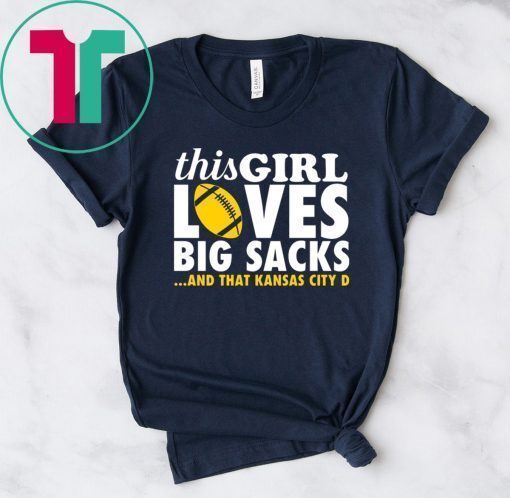 Chiefs This girl loves big sacks and that Kansas city D shirt