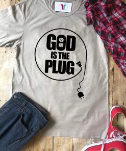 Christian God Is The Plug Shirt