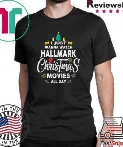 Christmas I Just Wanna Watch Hallmark Christmas Movies T-Shirt