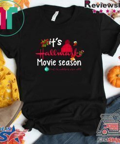 Christmas It’s Hallmark Movie Season And I’m Watching Them All T-Shirt