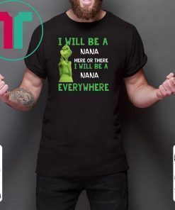 Custom name Grinch I will be a name here or there shirt