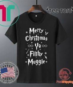 Merry Christmas Ya Filthy Muggle Tee Shirt