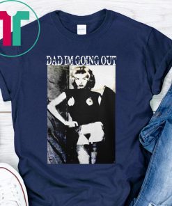 Dad im going out shirt Enfants Riches Déprimés dad I’m going out shirt