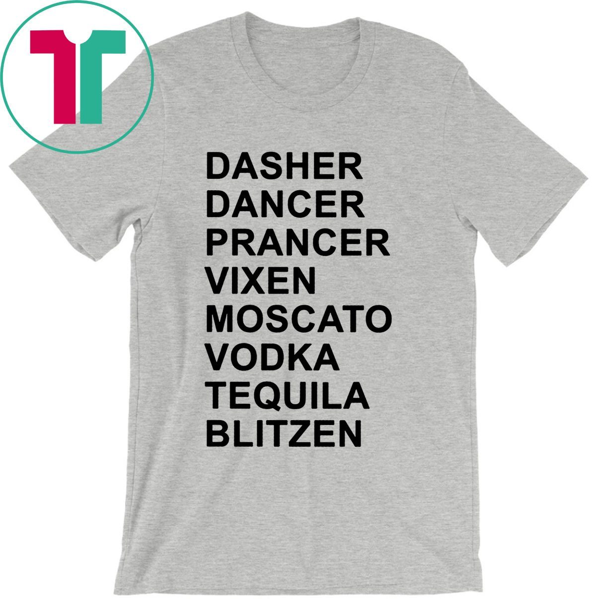 Dasher Dancer Prancer Vixen Moscato Vodka Tequila Blitzen Shirts