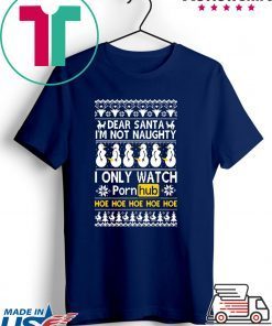 Dear Santa I’m not naughty I only watch Porn Hub Christmas T-Shirt