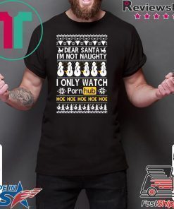 Dear Santa I’m not naughty I only watch Porn Hub Christmas T-Shirt