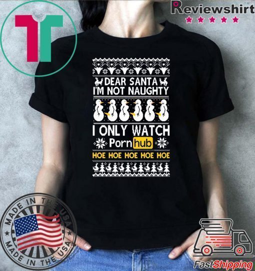 Dear Santa I’m not naughty I only watch Porn Hub Christmas T-Shirt