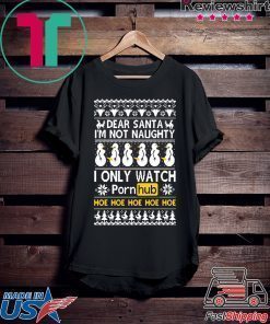 Dear Santa I’m not naughty I only watch Porn Hub Christmas T-Shirt