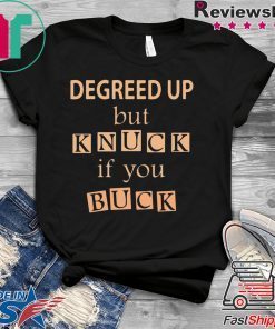 Degreed up but knuck if you buck T-Shirt