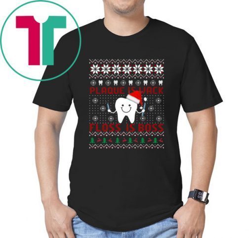 Dentist Plaque Is Wack Floss Is Boss Ugly Christmas T-Shirt