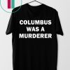 Detroit Teacher’s Columbus Was A Murderer Shirt