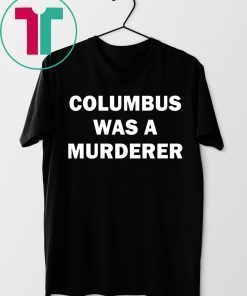 Detroit Teacher’s Columbus Was A Murderer Shirt