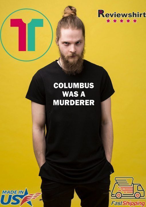 Detroit Teacher’s Columbus was a murderer Tee Shirts