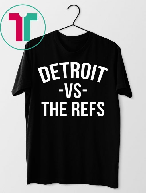 Detroit vs The Refs Shirt