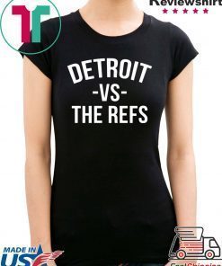 Detroit vs The Refs Tee Shirts