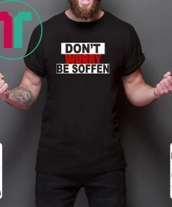 Don't worry be soffen Shirt