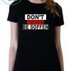 Don't worry be soffen Shirt