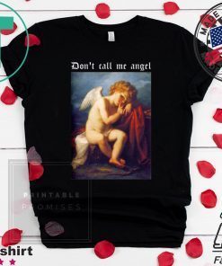 Don’t Call Me Angel Tee Shirt