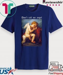 Don’t Call Me Angel Tee Shirt
