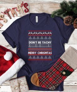 Don’t be Tachy Christmas T-Shirt