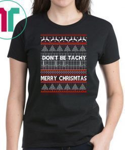 Don’t be Tachy Christmas T-Shirt
