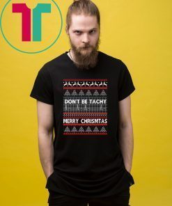 Don’t be Tachy Christmas T-Shirt