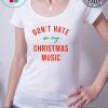 Don’t hate on my Christmas music shirt