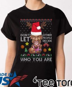 Don’t let other people decide who you are Dennis Rodman Quote Christmas Ugly Shirt