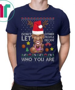 Don’t let other people decide who you are Dennis Rodman Quote Christmas Ugly Shirt