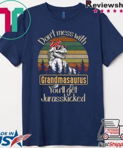 Don’t mess with Grandmasaurus you’ll get Jurasskicked 2020 T-Shirt