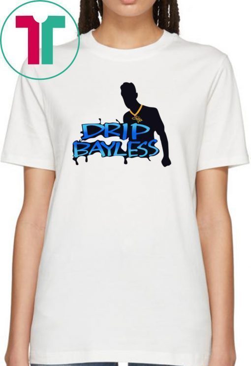 Drip Bayless Shirt