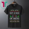 Eat a Bag of Dicks Christmas Shirt