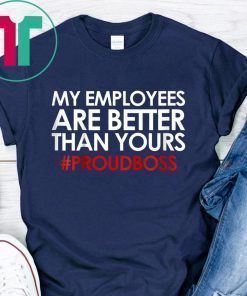 Employee Appreciation Gifts Shirt Funny Boss Gift Shirt