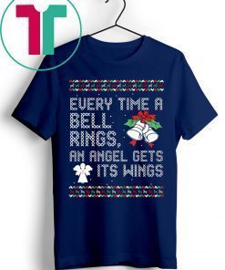Every Time Bell Rings Angel Gets Its Wings Christmas Shirt