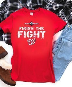 FINISH THE FIGHT WASHINGTON NATIONALS WORLD SERIES 2019 SHIRT