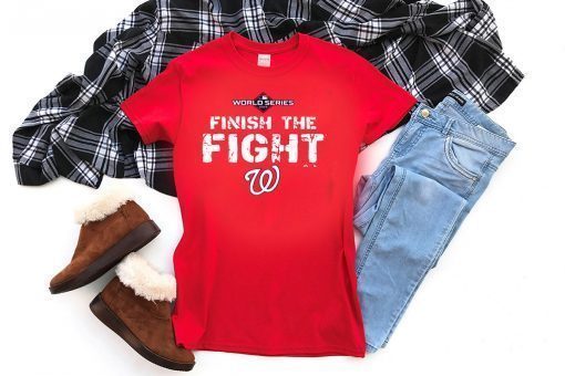 FINISH THE FIGHT WASHINGTON NATIONALS WORLD SERIES 2019 SHIRT