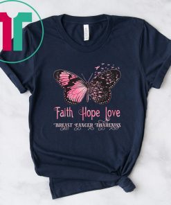 Faith hope love pink butterfly breast cancer awareness shirt