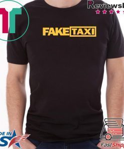 Fake Taxi funny Offcial Tee Shirts