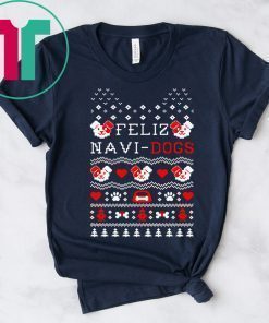 Feliz Navi dogs Christmas T-Shirt