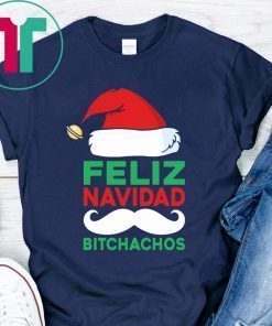 Feliz Navidad Bitchachos Shirt