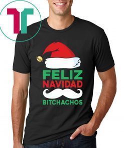 Feliz Navidad Bitchachos Shirt