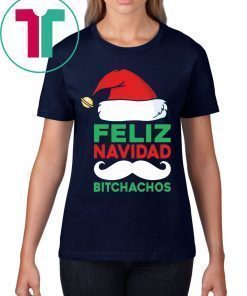 Feliz Navidad Bitchachos Shirt