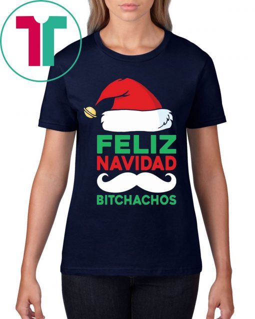 Feliz Navidad Bitchachos Shirt - Reviewshirts Office