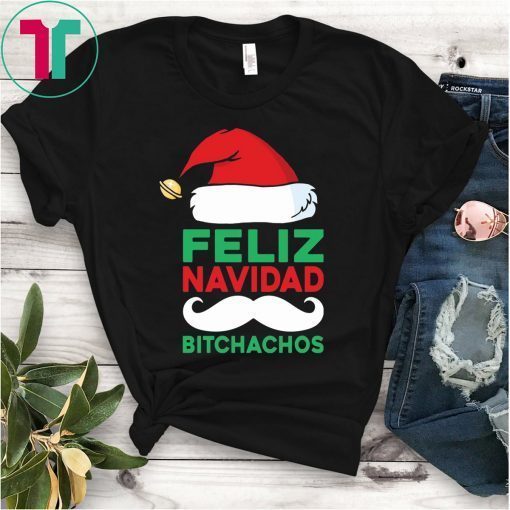 Feliz Navidad Bitchachos Shirt