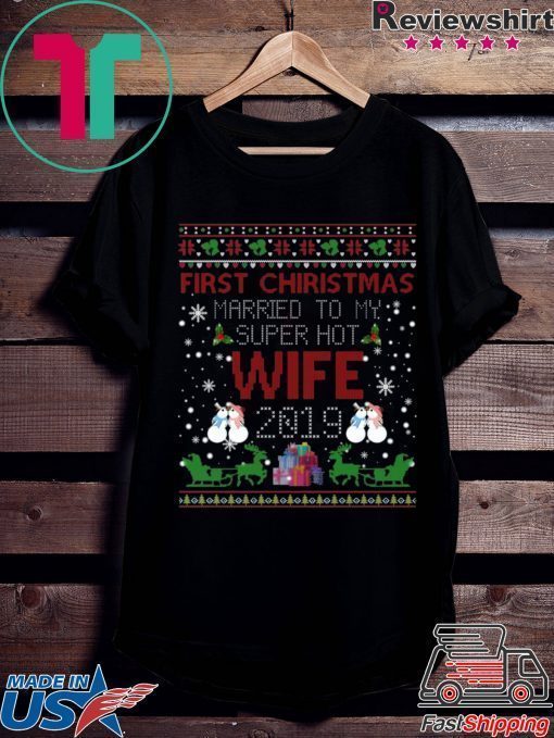 First Christmas Married To My Super Hot Wife 2019 Shirts